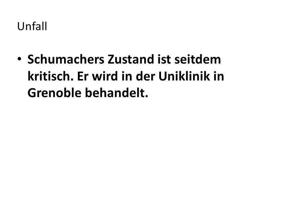 Unfall Schumachers Zustand ist seitdem kritisch. Er wird in der Uniklinik in Grenoble behandelt.