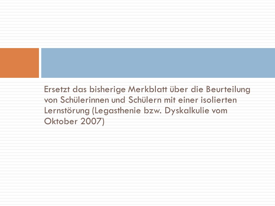 Ersetzt das bisherige Merkblatt über die Beurteilung von Schülerinnen und Schülern mit einer isolierten Lernstörung (Legasthenie bzw.