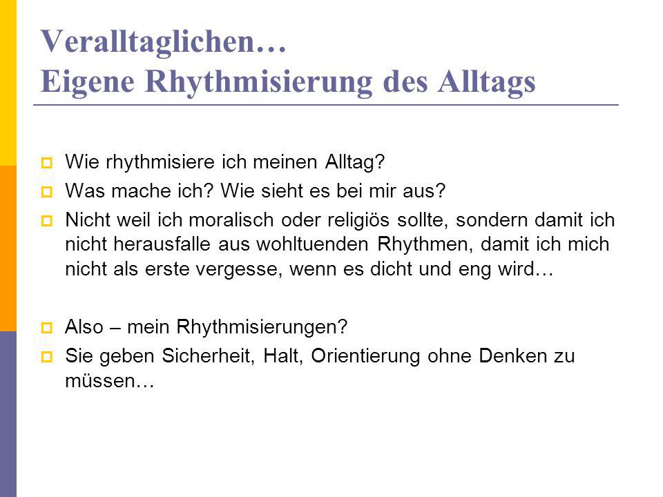 Veralltaglichen… Eigene Rhythmisierung des Alltags