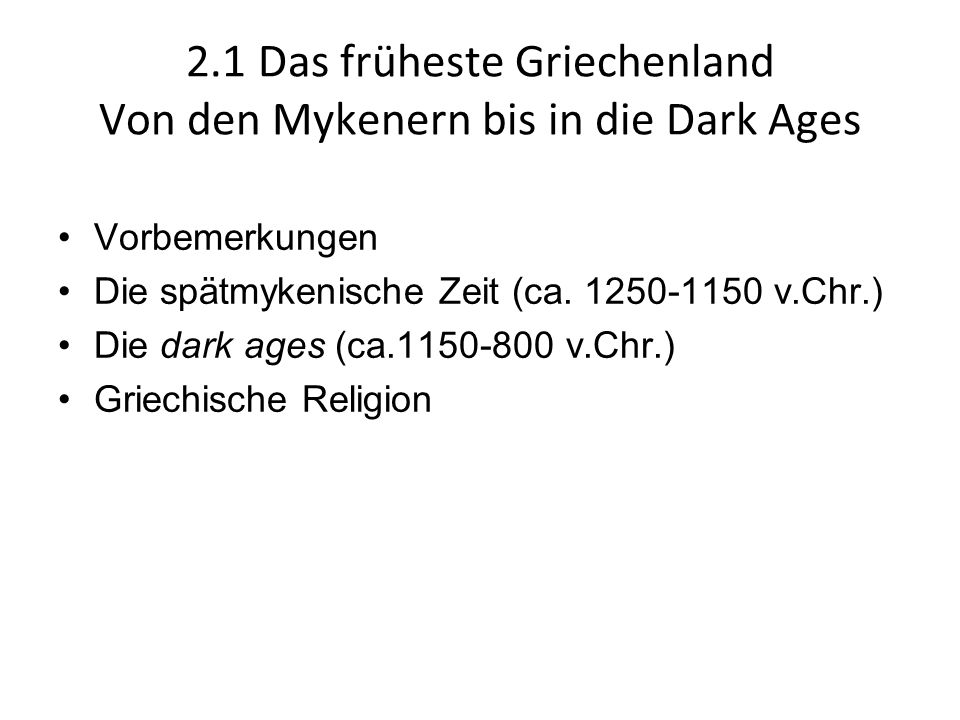 2.1 Das früheste Griechenland Von den Mykenern bis in die Dark Ages