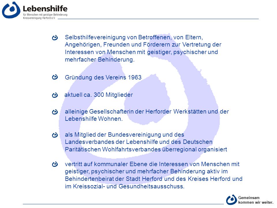 Selbsthilfevereinigung von Betroffenen, von Eltern, Angehörigen, Freunden und Förderern zur Vertretung der Interessen von Menschen mit geistiger, psychischer und mehrfacher Behinderung.