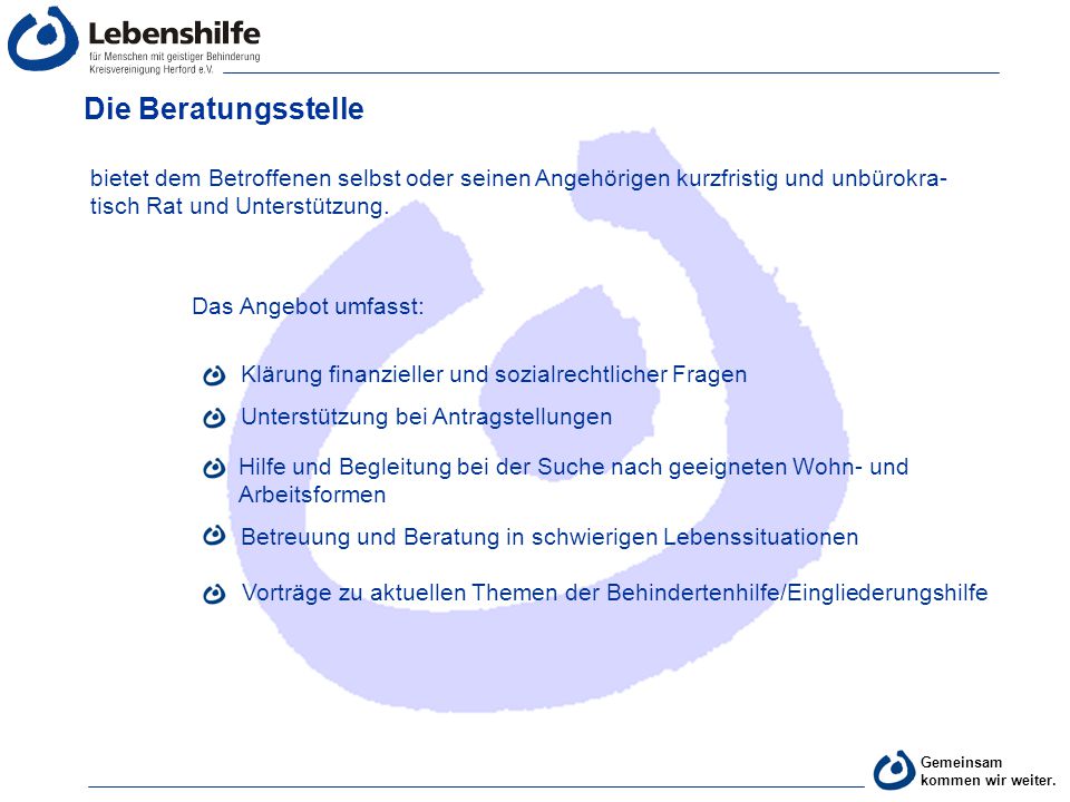 Die Beratungsstelle bietet dem Betroffenen selbst oder seinen Angehörigen kurzfristig und unbürokra-tisch Rat und Unterstützung.