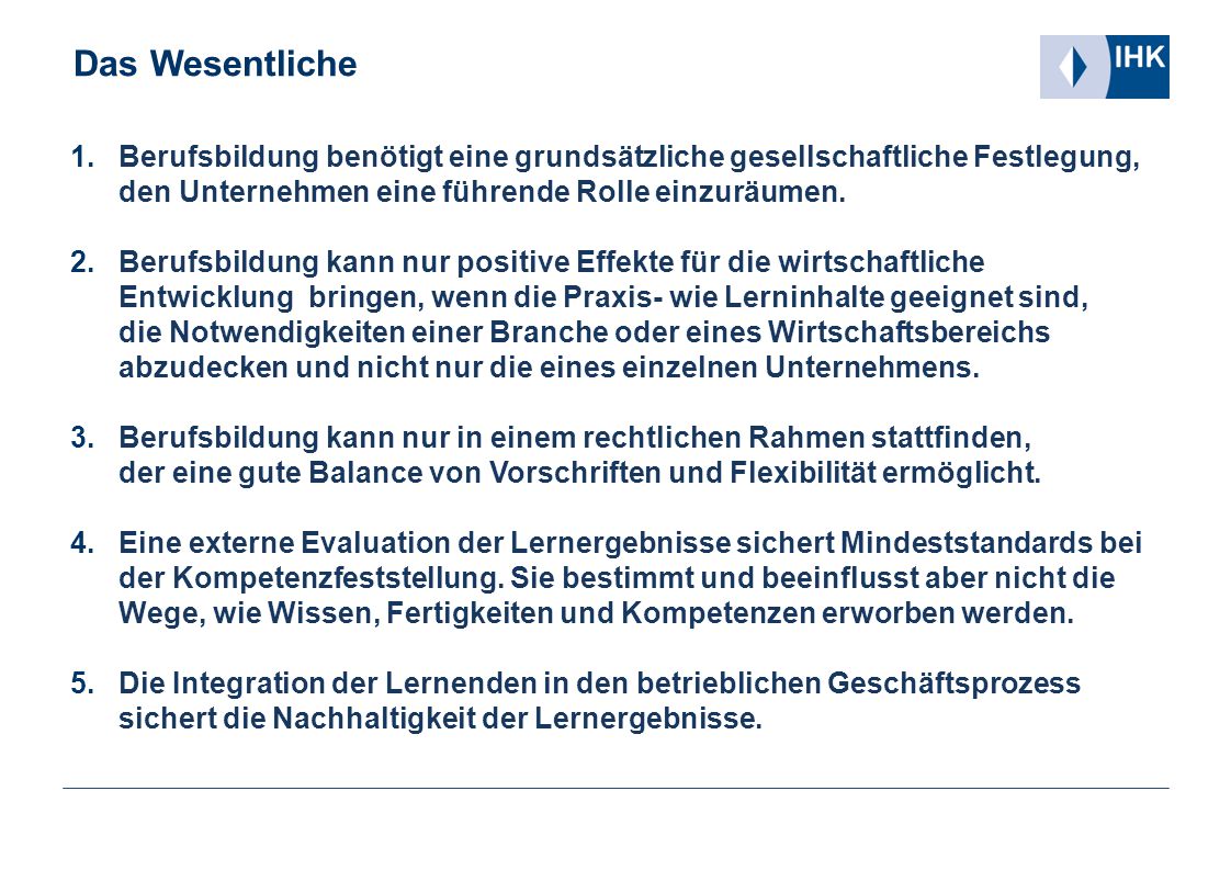 Das Wesentliche Berufsbildung benötigt eine grundsätzliche gesellschaftliche Festlegung, den Unternehmen eine führende Rolle einzuräumen.