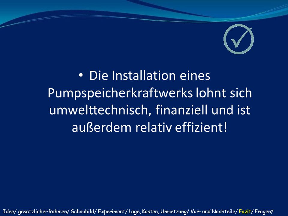 Die Installation eines Pumpspeicherkraftwerks lohnt sich umwelttechnisch, finanziell und ist außerdem relativ effizient!