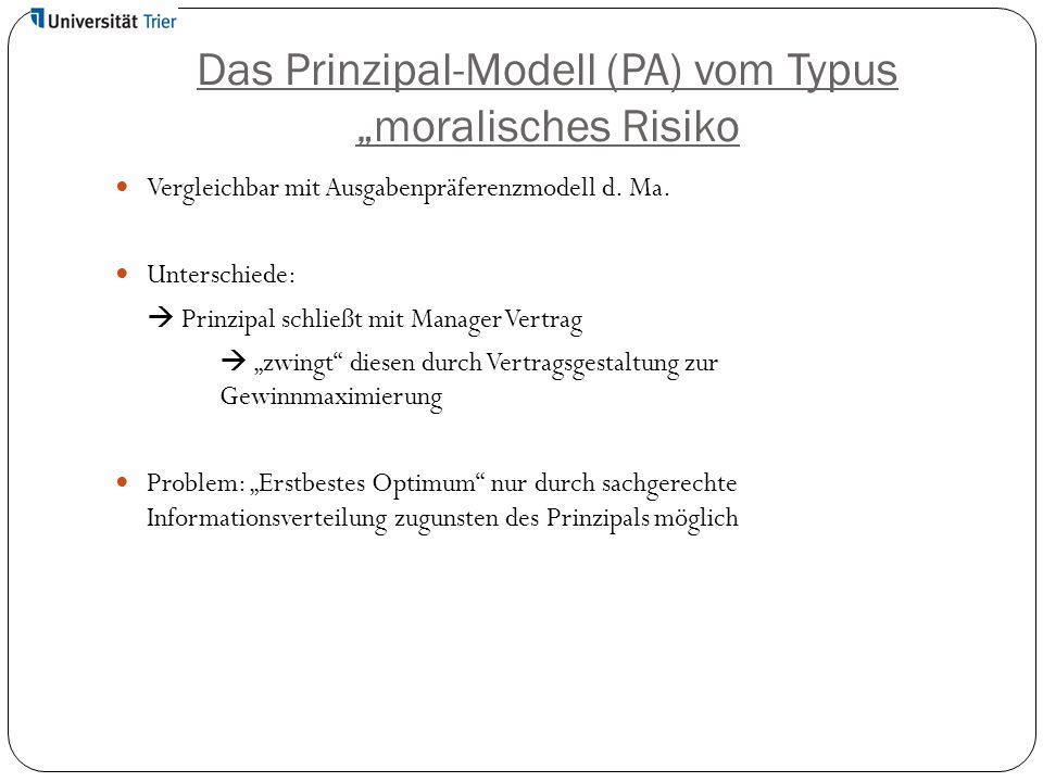 Das Prinzipal-Modell (PA) vom Typus „moralisches Risiko