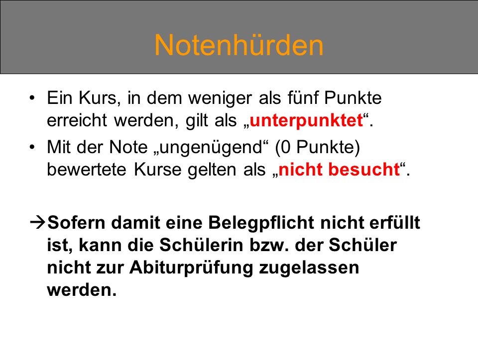 Notenhürden Ein Kurs, in dem weniger als fünf Punkte erreicht werden, gilt als „unterpunktet .