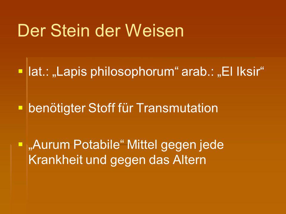 Der Stein der Weisen lat.: „Lapis philosophorum arab.: „El Iksir
