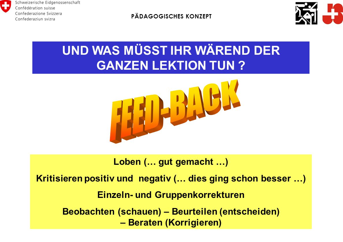 FEED-BACK UND WAS MÜSST IHR WÄREND DER GANZEN LEKTION TUN