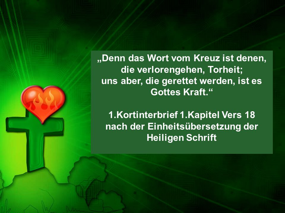 „Denn das Wort vom Kreuz ist denen, die verlorengehen, Torheit;