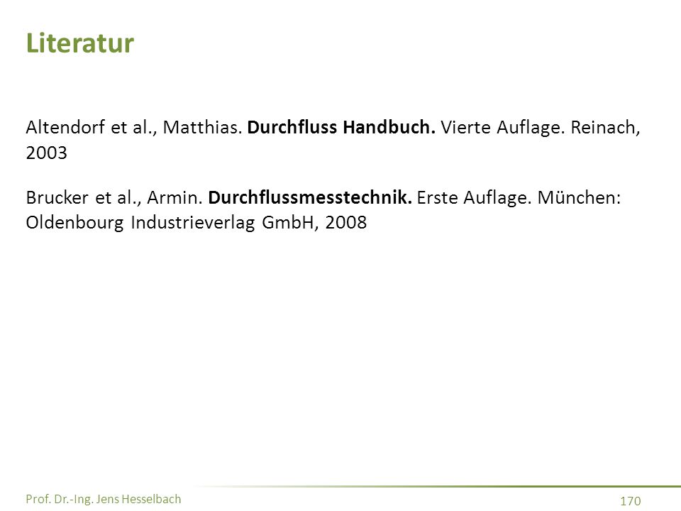 Literatur Altendorf et al., Matthias. Durchfluss Handbuch. Vierte Auflage. Reinach,