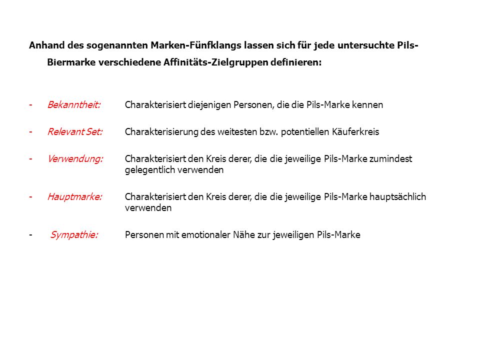 Anhand des sogenannten Marken-Fünfklangs lassen sich für jede untersuchte Pils-Biermarke verschiedene Affinitäts-Zielgruppen definieren: