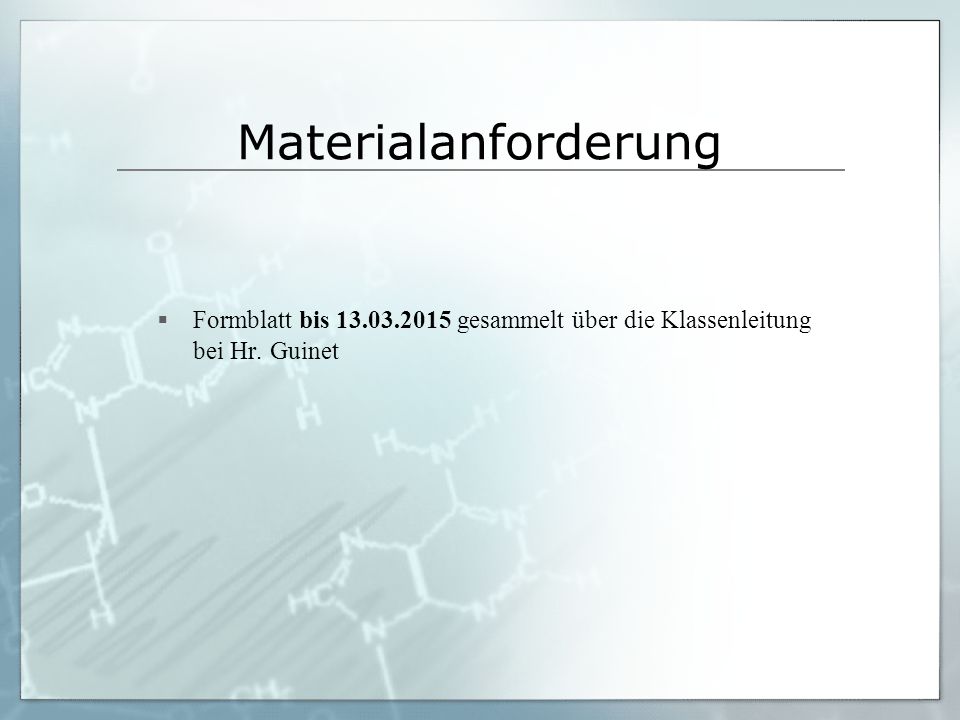 Materialanforderung Formblatt bis gesammelt über die Klassenleitung bei Hr. Guinet