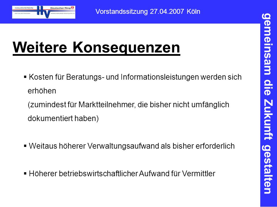 Weitere Konsequenzen Kosten für Beratungs- und Informationsleistungen werden sich. erhöhen.