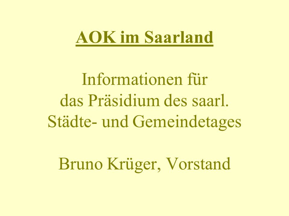 AOK im Saarland Informationen für das Präsidium des saarl