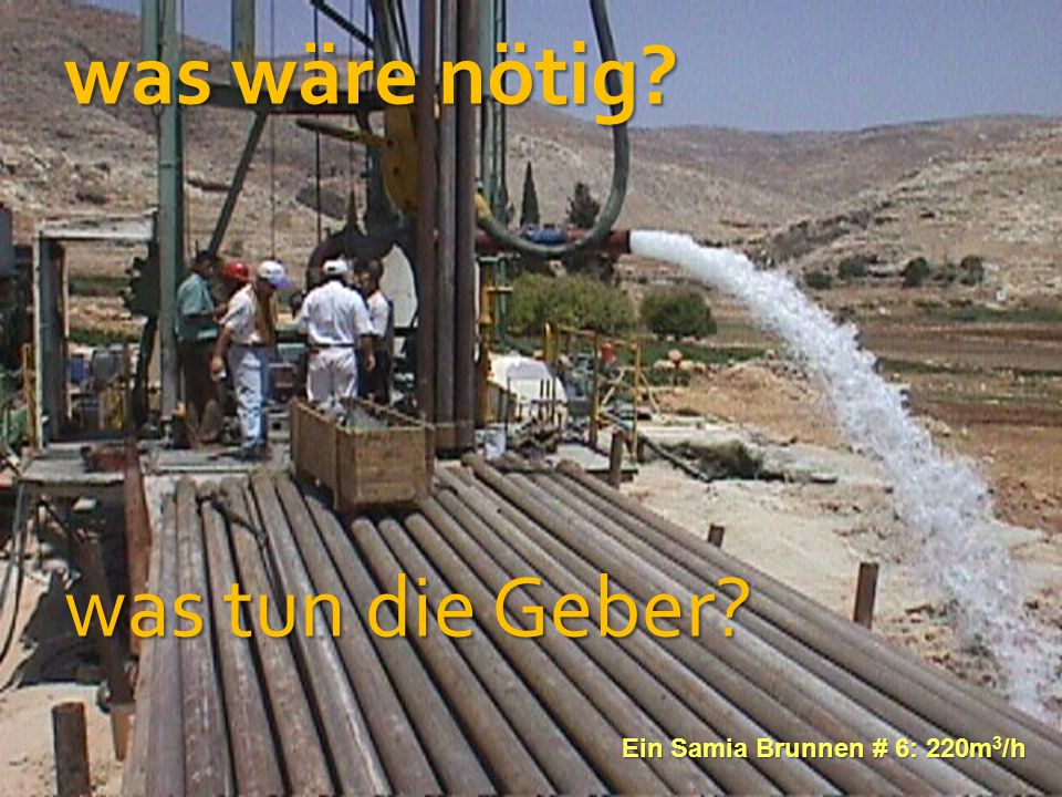 was wäre nötig was tun die Geber ‏ Ein Samia Brunnen # 6: 220m3/h