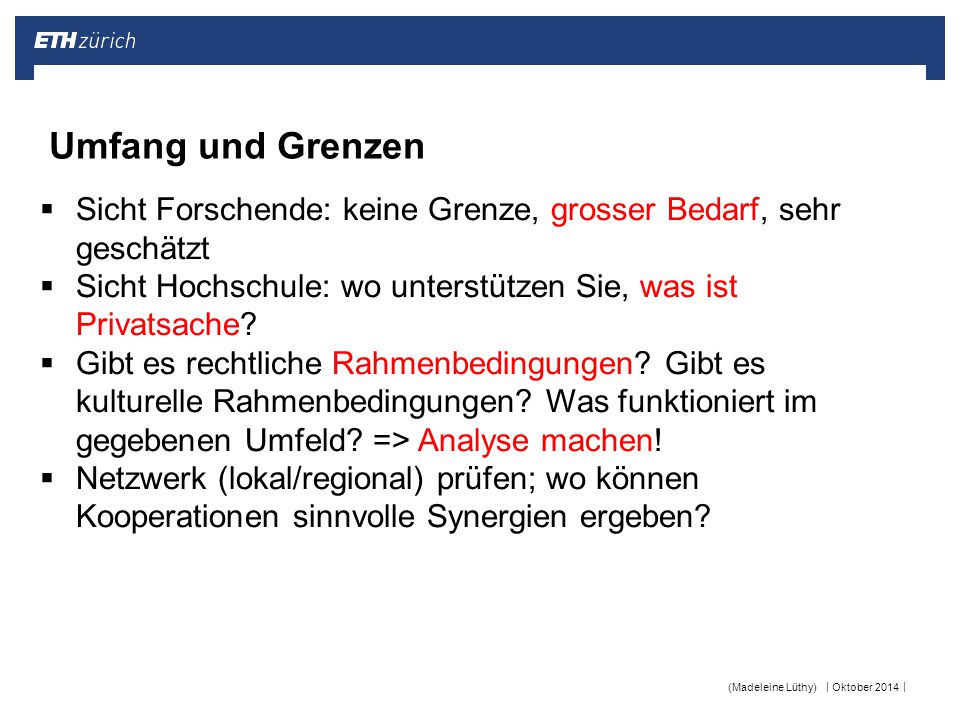 Umfang und Grenzen Sicht Forschende: keine Grenze, grosser Bedarf, sehr geschätzt. Sicht Hochschule: wo unterstützen Sie, was ist Privatsache