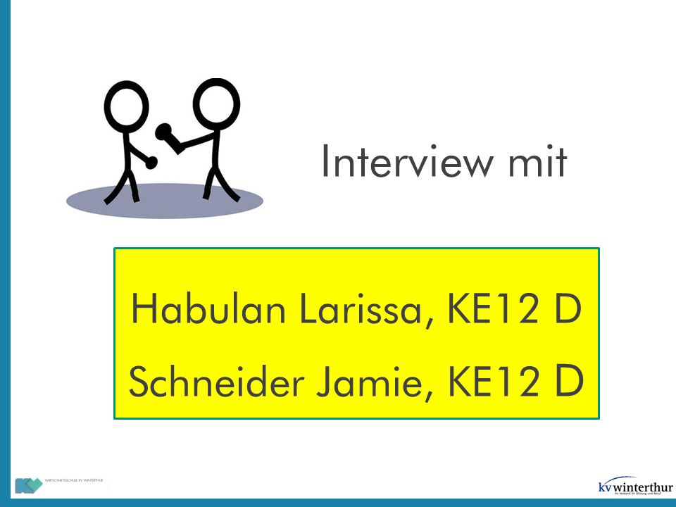 Interview mit Habulan Larissa, KE12 D Schneider Jamie, KE12 D