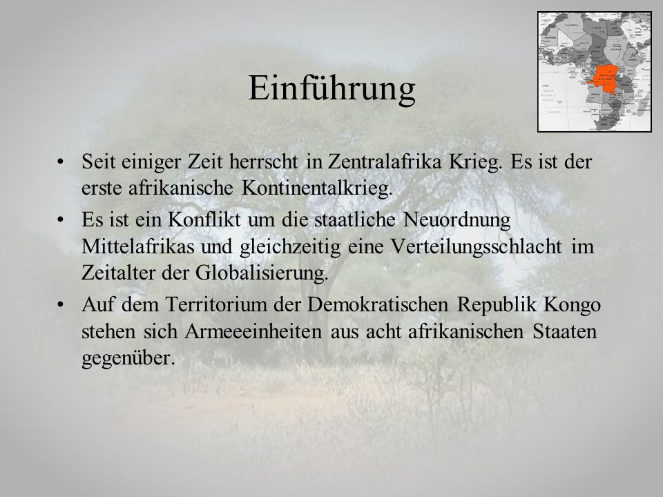 Einführung Seit einiger Zeit herrscht in Zentralafrika Krieg. Es ist der erste afrikanische Kontinentalkrieg.
