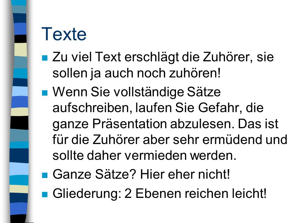 Texte Zu viel Text erschlägt die Zuhörer, sie sollen ja auch noch zuhören!
