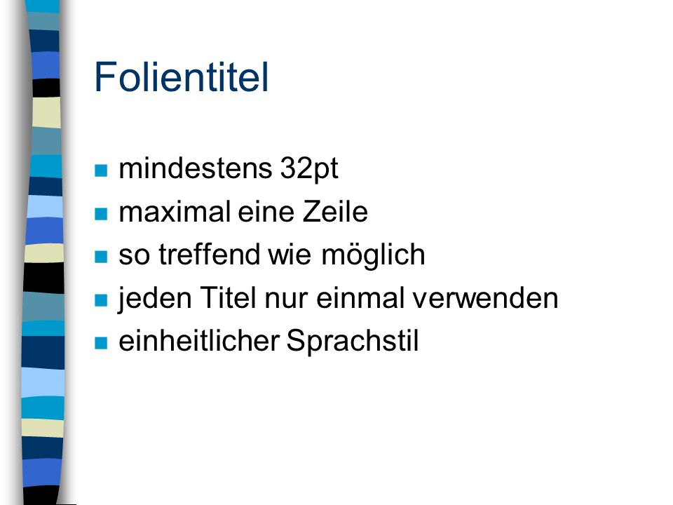 Folientitel mindestens 32pt maximal eine Zeile so treffend wie möglich