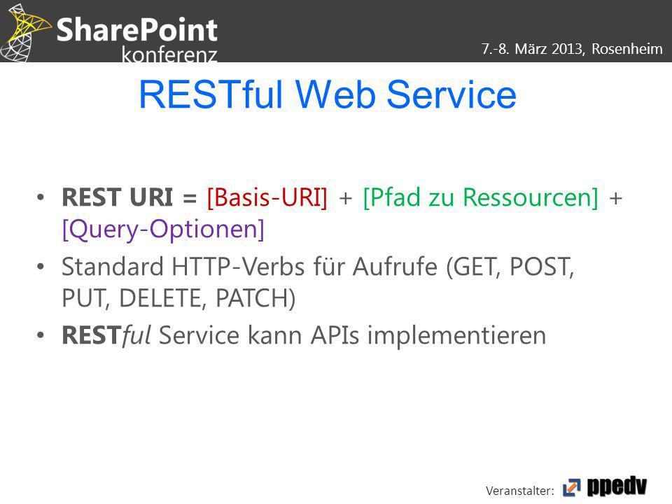 RESTful Web Service REST URI = [Basis-URI] + [Pfad zu Ressourcen] + [Query-Optionen] Standard HTTP-Verbs für Aufrufe (GET, POST, PUT, DELETE, PATCH)