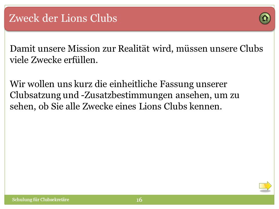 Zweck der Lions Clubs Damit unsere Mission zur Realität wird, müssen unsere Clubs viele Zwecke erfüllen.