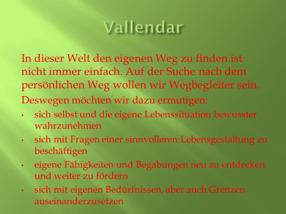 Vallendar In dieser Welt den eigenen Weg zu finden ist nicht immer einfach. Auf der Suche nach dem persönlichen Weg wollen wir Wegbegleiter sein.