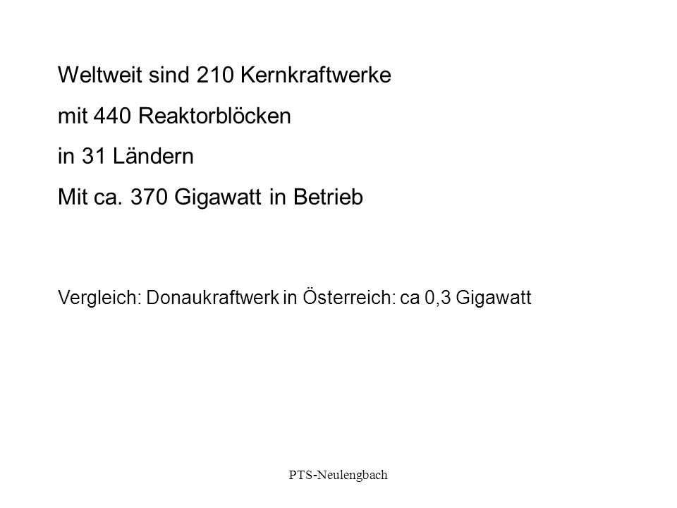 Weltweit sind 210 Kernkraftwerke mit 440 Reaktorblöcken in 31 Ländern
