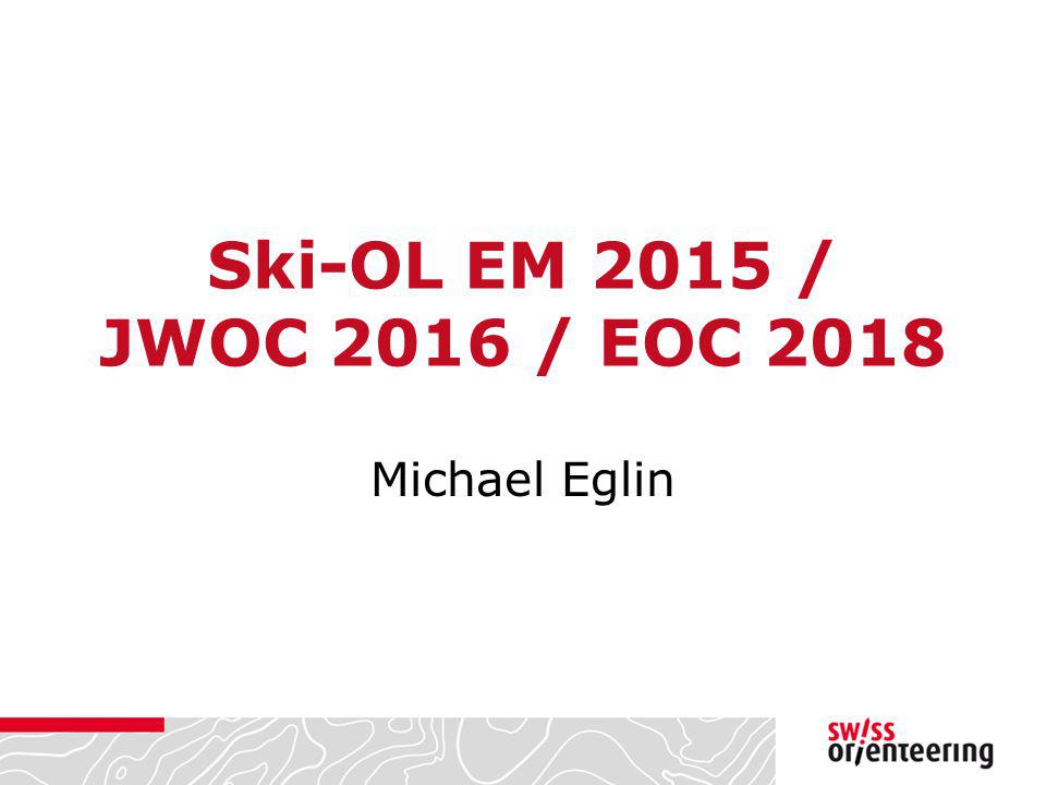 Ski-OL EM 2015 / JWOC 2016 / EOC 2018 Michael Eglin
