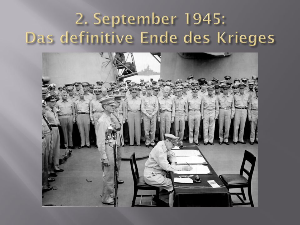 2. September 1945: Das definitive Ende des Krieges
