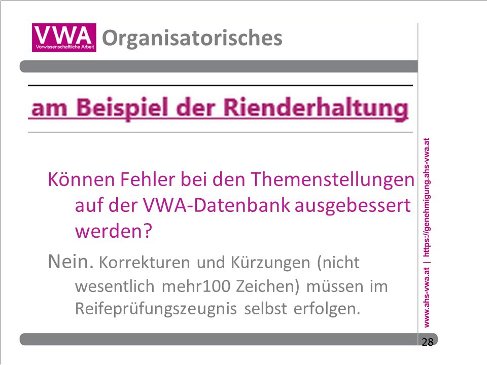 Organisatorisches Können Fehler bei den Themenstellungen auf der VWA-Datenbank ausgebessert werden