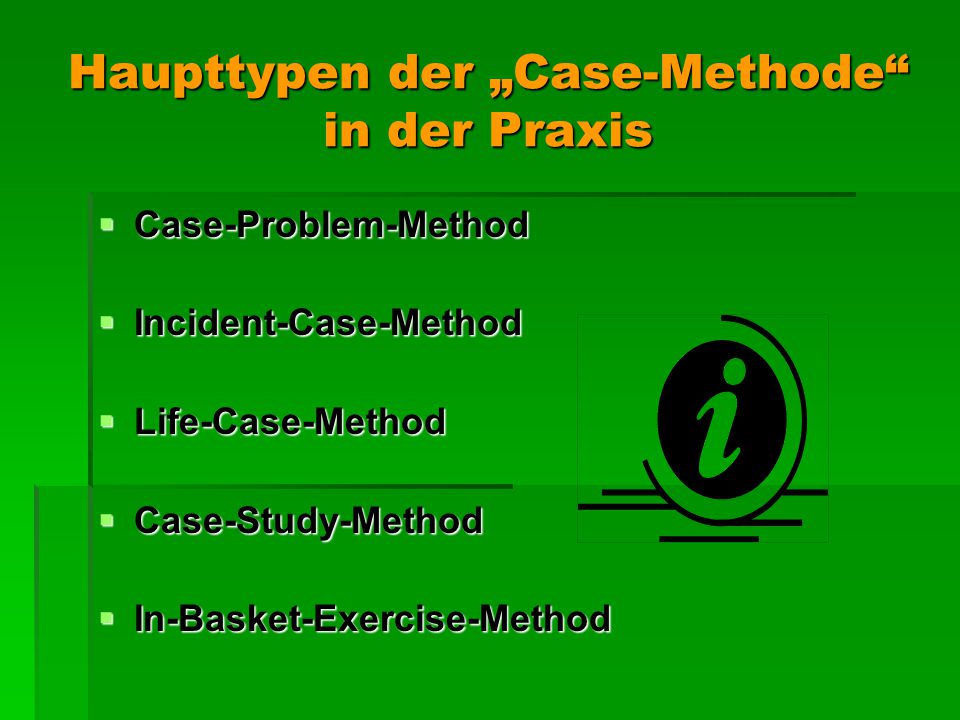 Haupttypen der „Case-Methode in der Praxis