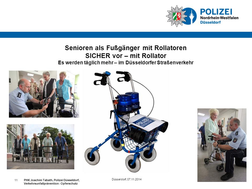 Senioren als Fußgänger mit Rollatoren SICHER vor – mit Rollator Es werden täglich mehr – im Düsseldorfer Straßenverkehr