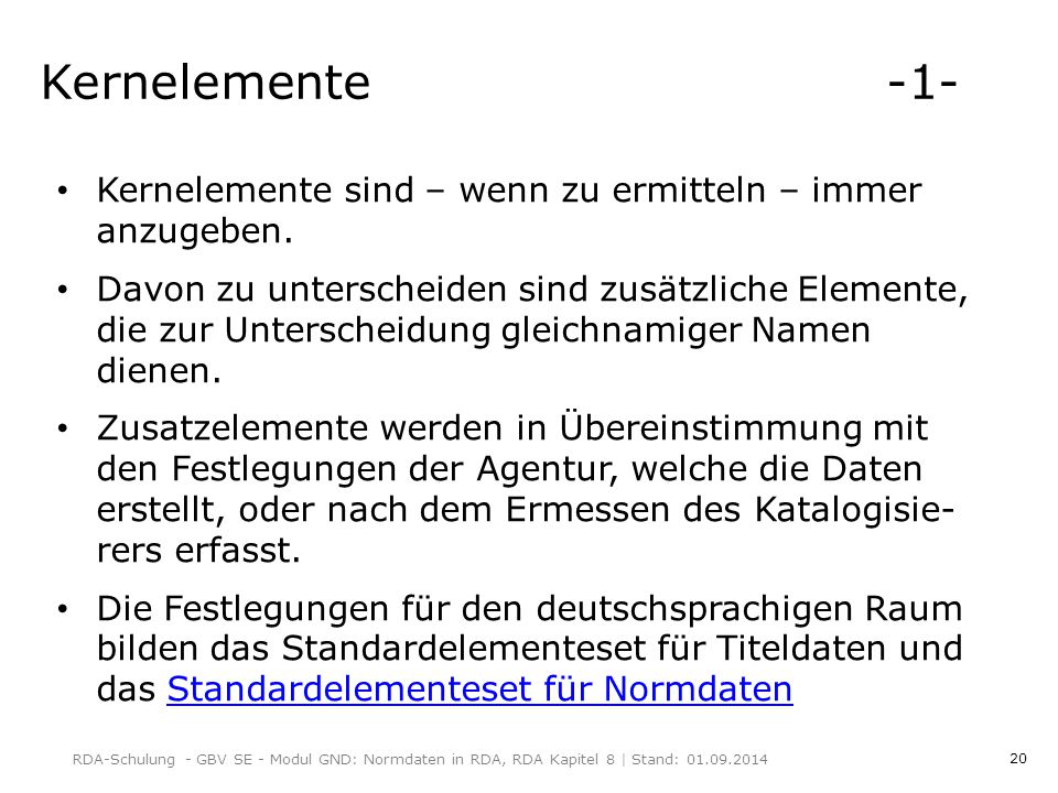 Kernelemente -1- Kernelemente sind – wenn zu ermitteln – immer anzugeben.