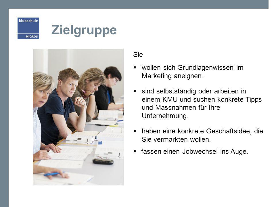 Zielgruppe Sie wollen sich Grundlagenwissen im Marketing aneignen.