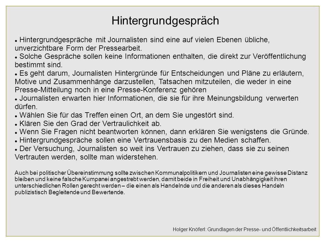 Hintergrundgespräch Hintergrundgespräche mit Journalisten sind eine auf vielen Ebenen übliche, unverzichtbare Form der Pressearbeit.