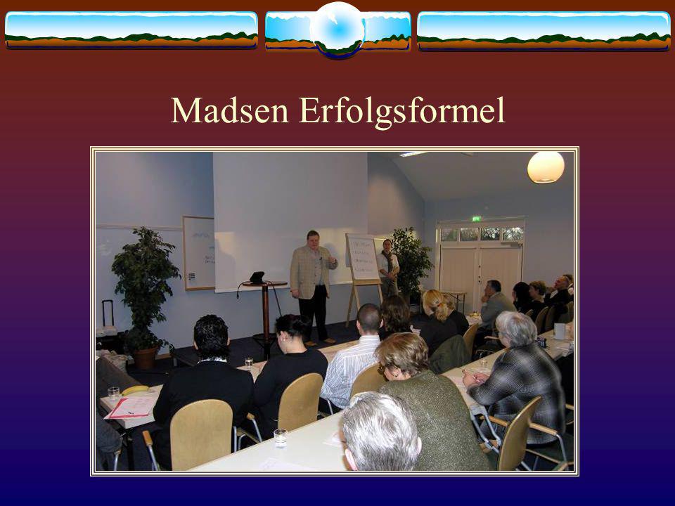Madsen Erfolgsformel Ihre Philosophie: