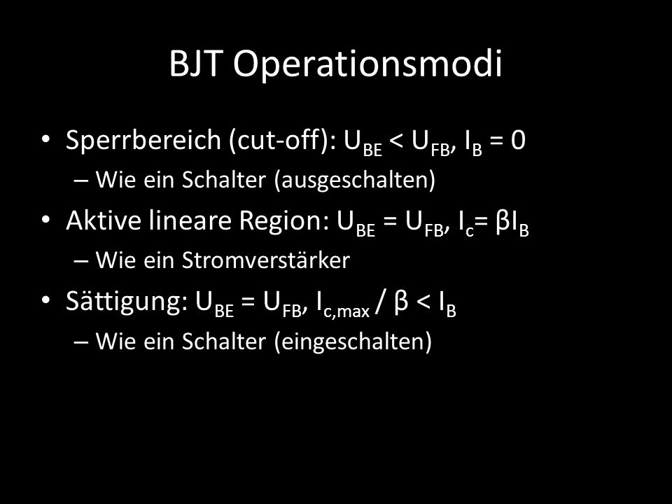 BJT Operationsmodi Sperrbereich (cut-off): UBE < UFB, IB = 0