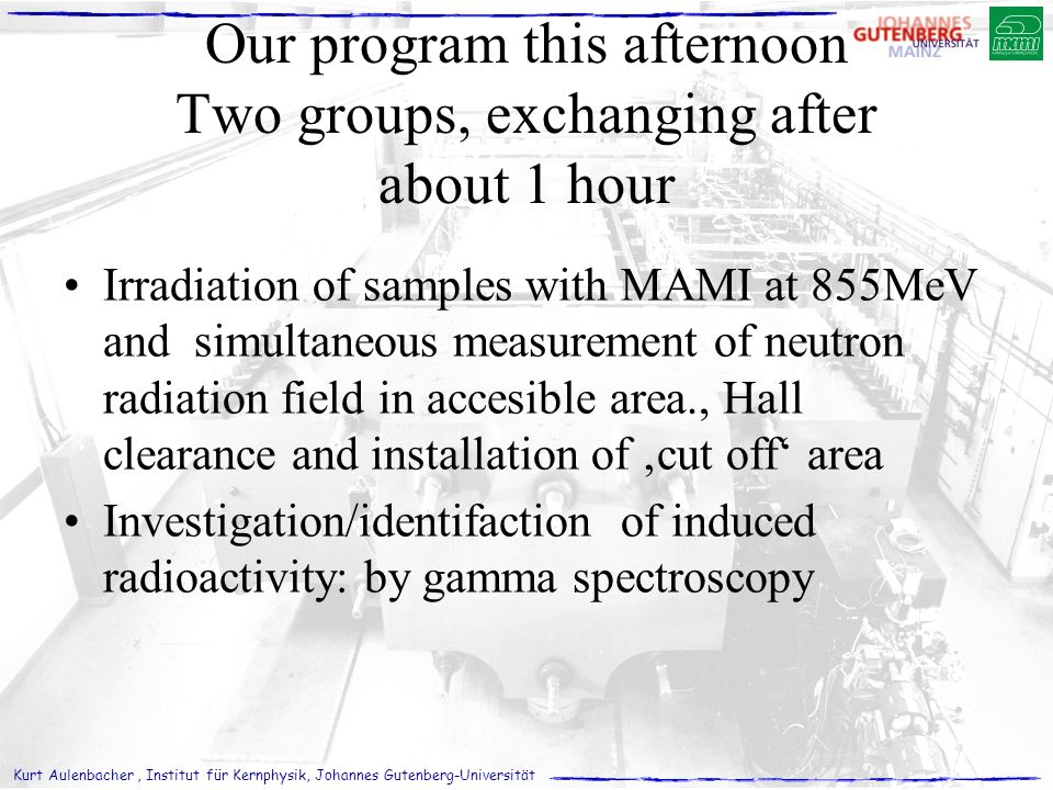 Our program this afternoon Two groups, exchanging after about 1 hour
