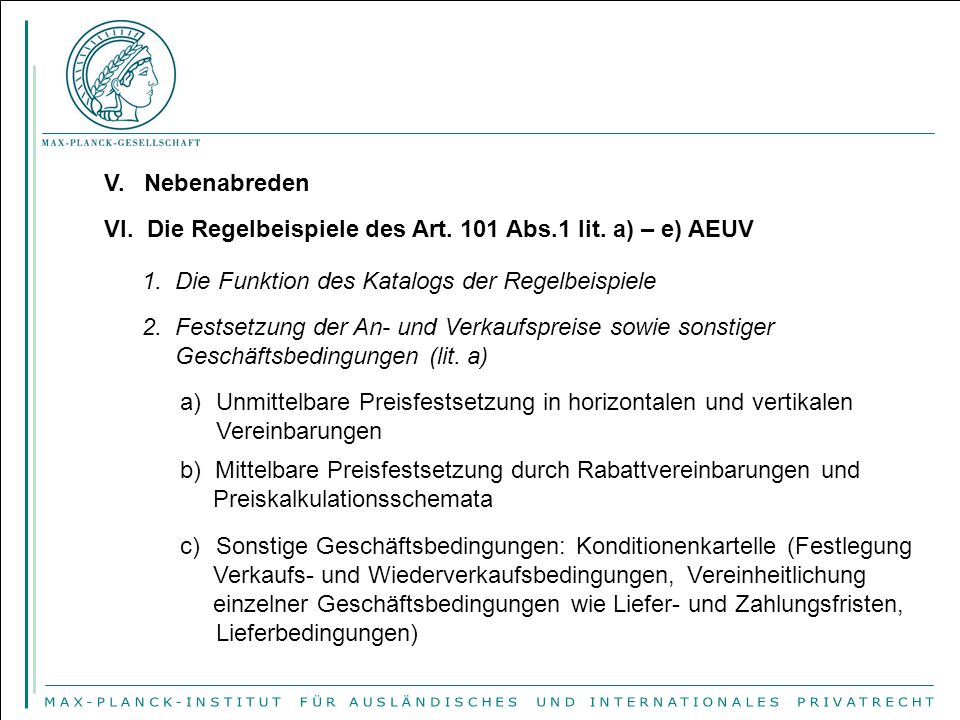 V. Nebenabreden VI. Die Regelbeispiele des Art. 101 Abs.1 lit. a) – e) AEUV. 1. Die Funktion des Katalogs der Regelbeispiele.