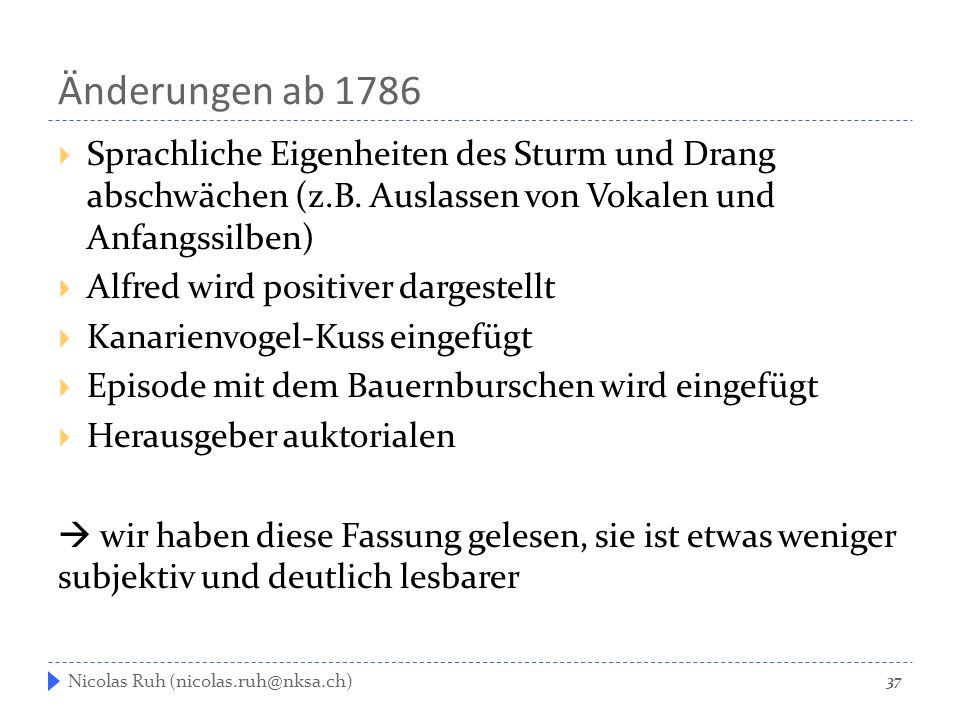 Änderungen ab 1786 Sprachliche Eigenheiten des Sturm und Drang abschwächen (z.B. Auslassen von Vokalen und Anfangssilben)