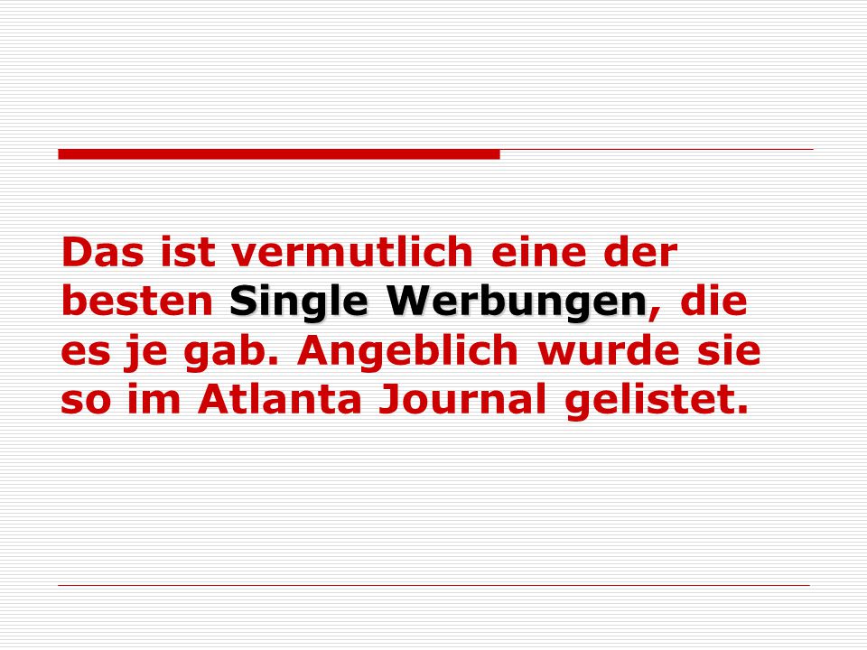 Das ist vermutlich eine der besten Single Werbungen, die es je gab