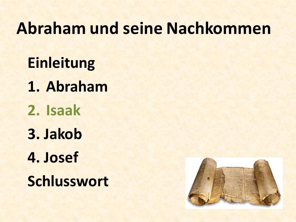 Abraham und seine Nachkommen Einleitung 1. Abraham 2. Isaak 3. Jakob 4