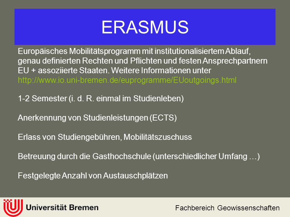 ERASMUS Europäisches Mobilitätsprogramm mit institutionalisiertem Ablauf, genau definierten Rechten und Pflichten und festen Ansprechpartnern.
