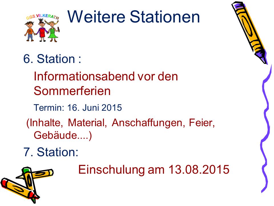 Weitere Stationen 6. Station : Informationsabend vor den Sommerferien