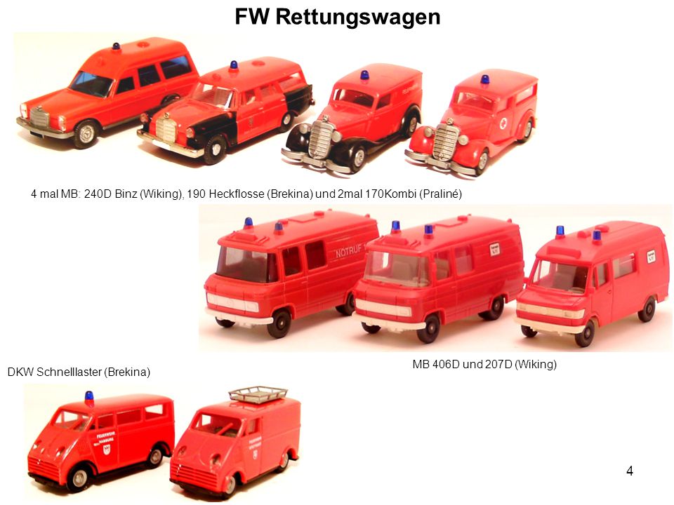 FW Rettungswagen 4 mal MB: 240D Binz (Wiking), 190 Heckflosse (Brekina) und 2mal 170Kombi (Praliné)