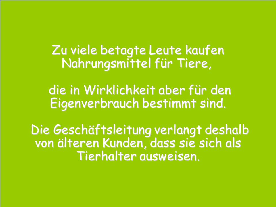Zu viele betagte Leute kaufen Nahrungsmittel für Tiere,