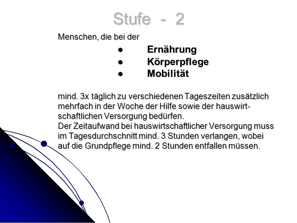 Stufe - 2 ● Ernährung ● Körperpflege ● Mobilität Menschen, die bei der
