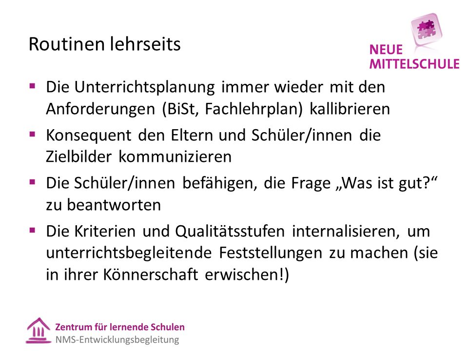 Routinen lehrseits Die Unterrichtsplanung immer wieder mit den Anforderungen (BiSt, Fachlehrplan) kallibrieren.