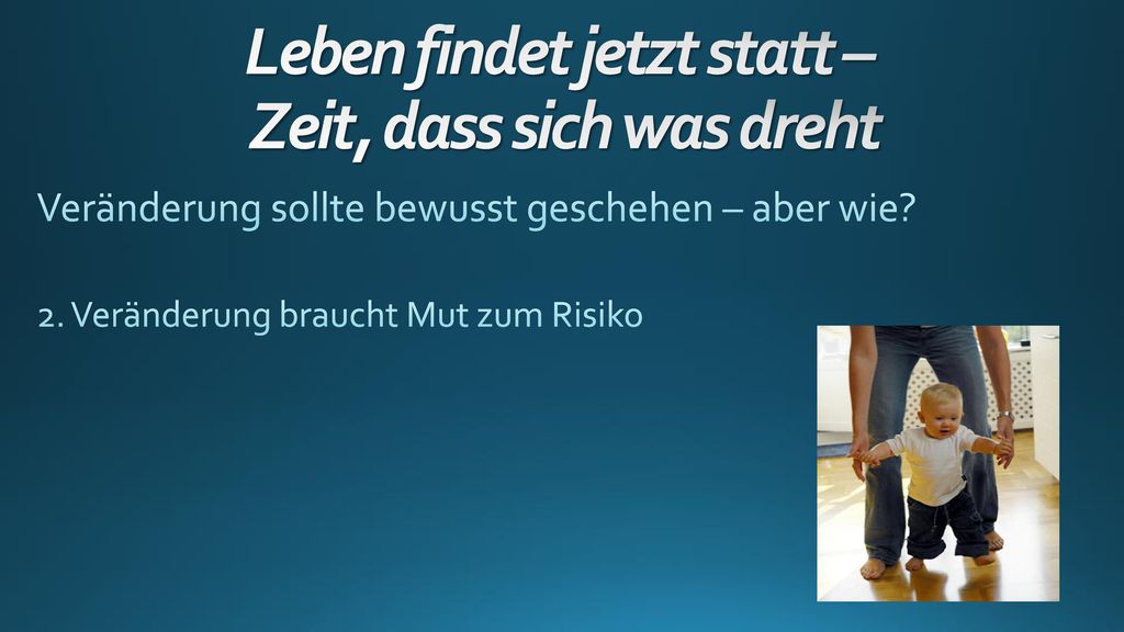 Leben findet jetzt statt – Zeit, dass sich was dreht